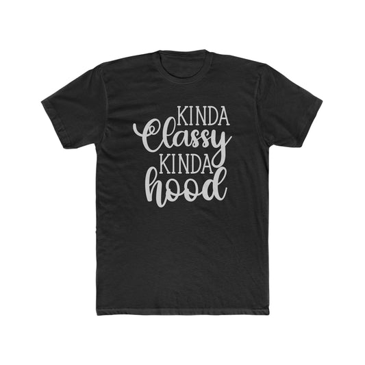 Kinda Classy Kinda Hood Tee